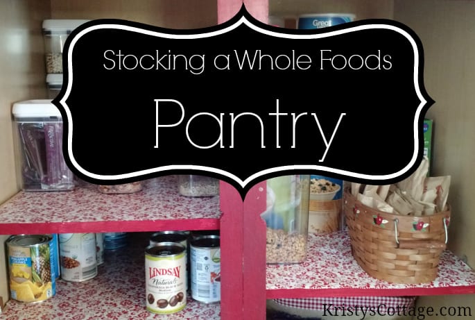 Stocking a Whole Foods Pantry {a peek at my mostly healthy, gluten-free food} | Kristy's Cottage blog