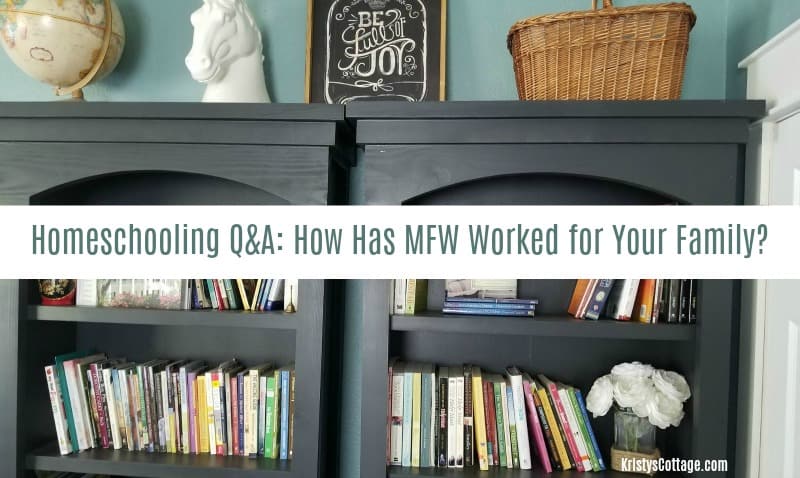 Homeschooling Q&A: How Has MFW Worked for Your Family? | Kristy's Cottage blog