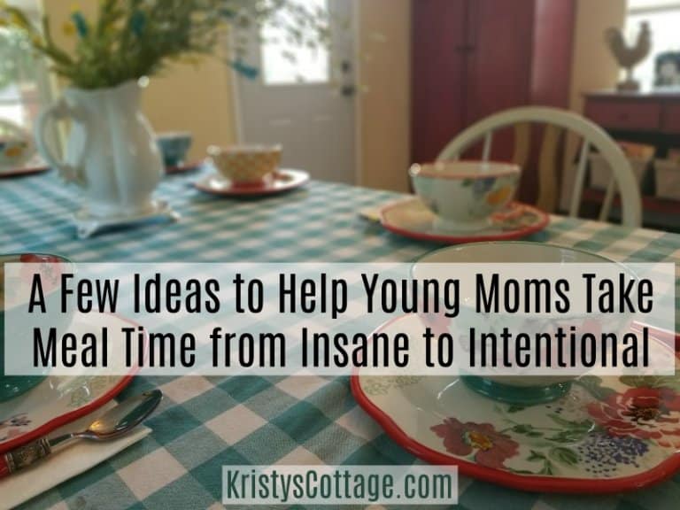 A Few Ideas to Help Young Moms Take Meal Time from Insane to Intentional