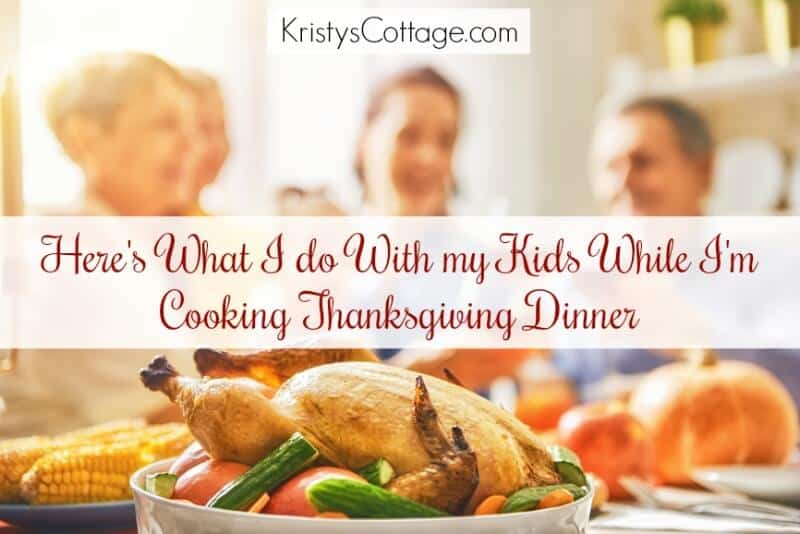 What I Do With My Kids While I Cook Thanksgiving Dinner | Kristy's Cottage blog