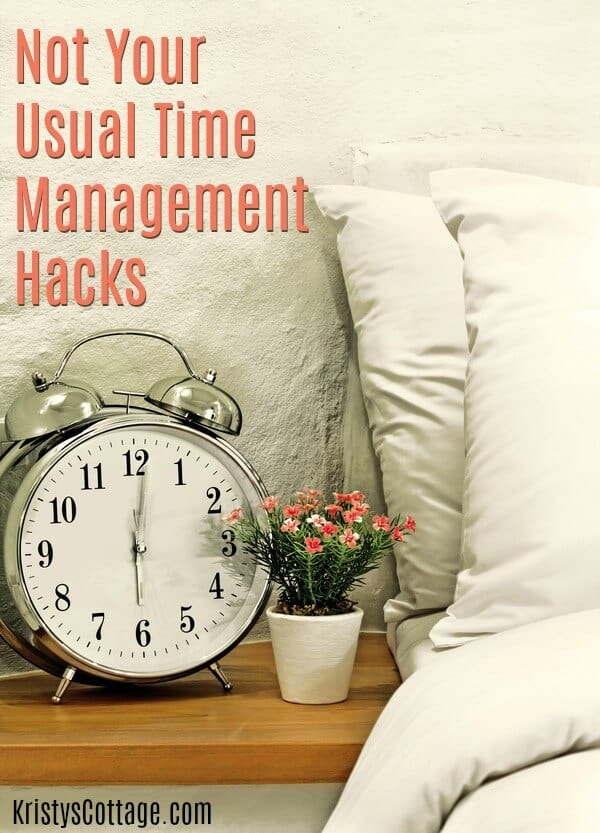 Not Your Usual Time Management Hacks | Kristy's Cottage blog