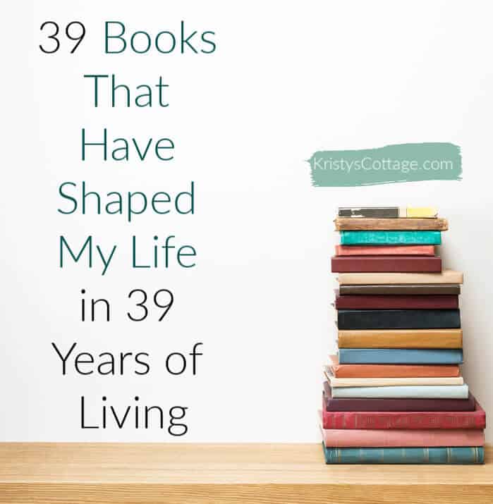 39 Books That Have Shaped My Life in 39 Years | Kristy's Cottage blog