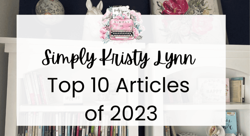 Top 10 Articles of 2023 | Simply Kristy Lynn