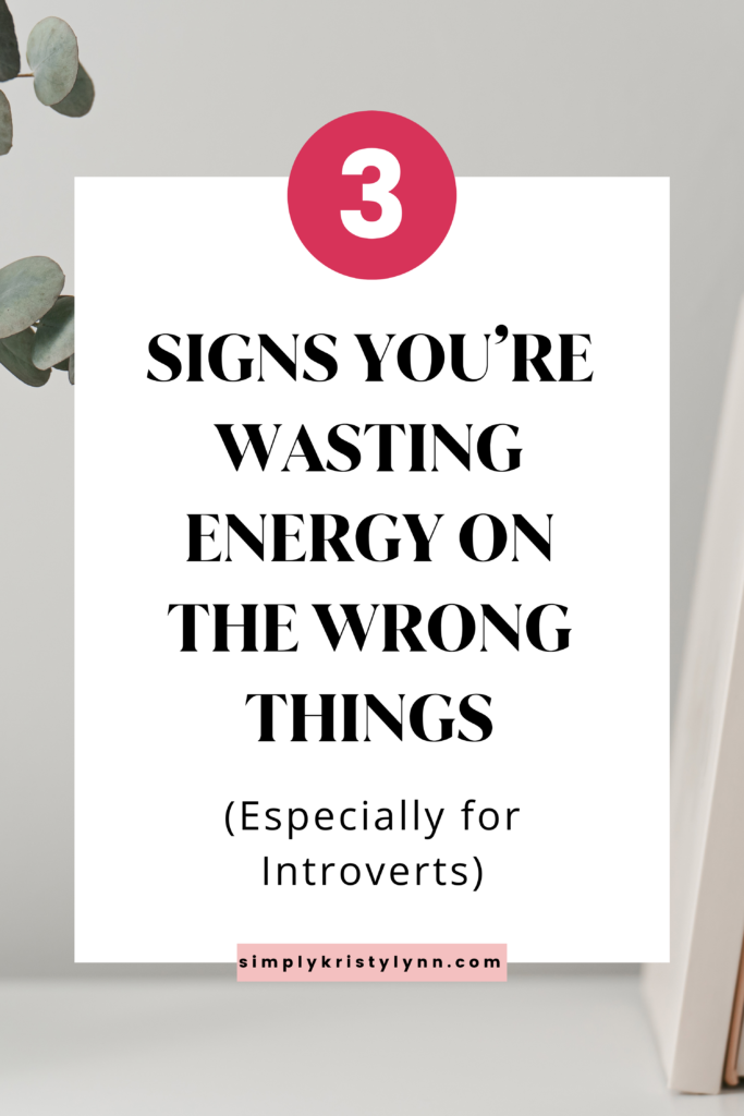 3 Signs You’re Wasting Energy on the Wrong Things